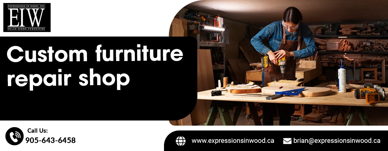 Custom furniture repair shop - Expressionsinwoodca