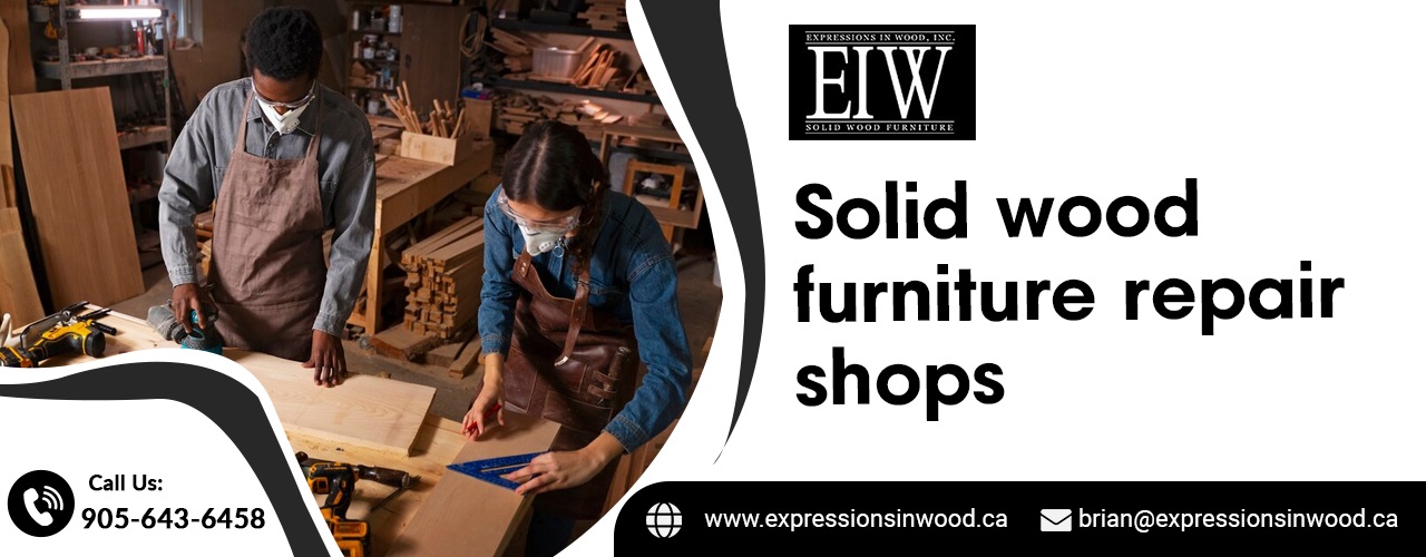 Solid wood furniture repair shops - expressionsinwood